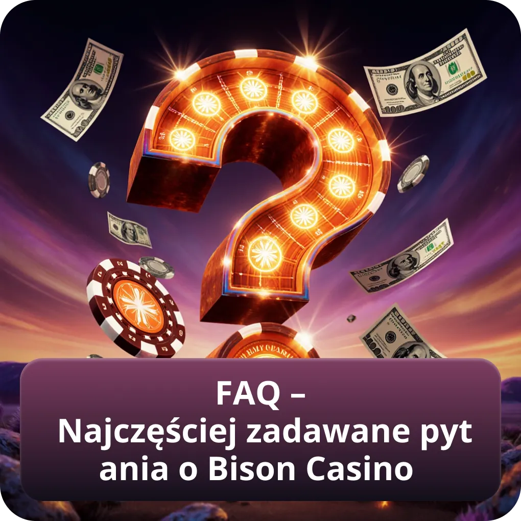 FAQ – Najczęściej zadawane pytania o Bison Casino